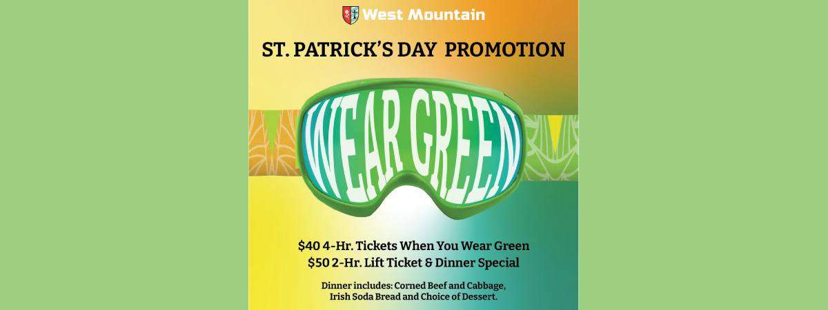 wear green st patrick's day promotion, $40 when you wear green for 4 hour lift ticket, or $50 2 hour lift ticket plus dinner