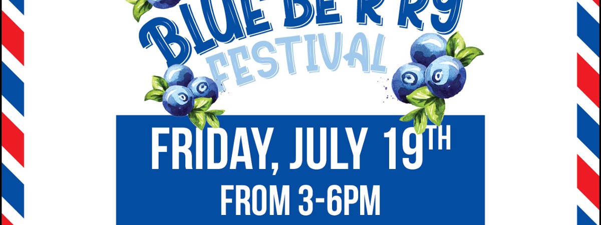 blueberry festival friday july 19, 3pm to 6pm