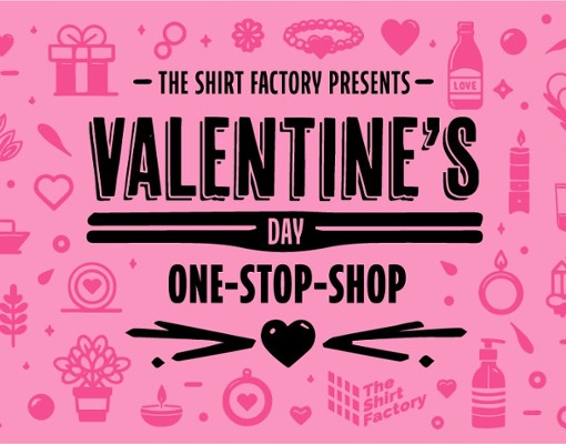 the shirt factory presents valentine's day one stop shop