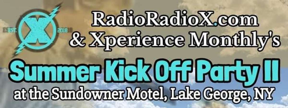 6/3/22 & 6/4/22 4pm "Summer Kick Off Party" w/ RadioRadioX & Xperience Monthly at Sundowner Motel in Lake George, New York