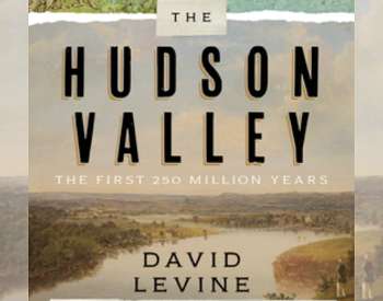 Book Cover: The Hudson Valley: The First 250 Million Years with David Levine