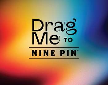rainbow gradient, text reads drag me to Nine Pin