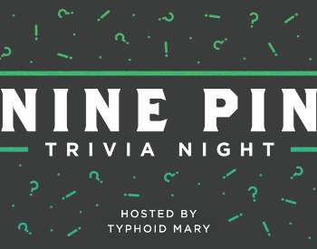 black background with green green punctuation marks, text reads Nine Pin Trivia Night
