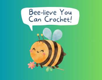 BEE-lieve You Can Crochet