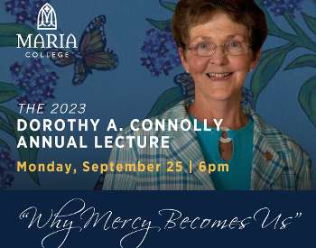 Promo for the Dorothy A. Connolly Lecture to be held 9/25 at 6pm at Maria College