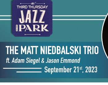 third thursday jazz at the park matt niedbalski trio september 21 2023