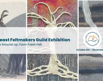 northeast feltmakers guild exhibition october 7 to november 7