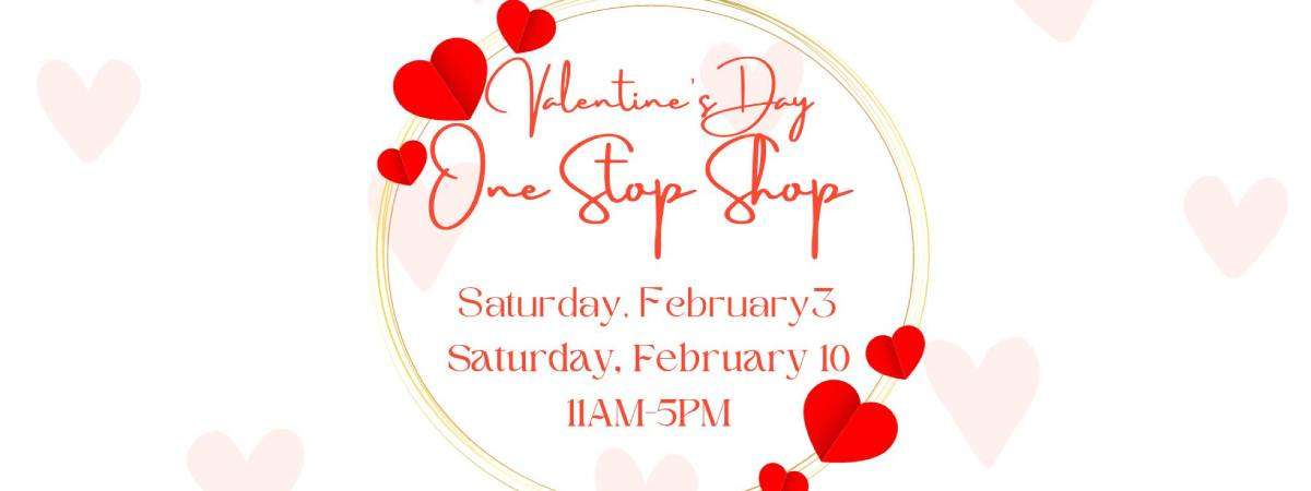Feb 10 2024 Valentine's Day One Stop Shop - Saturday, Feb 10, 2024 ...