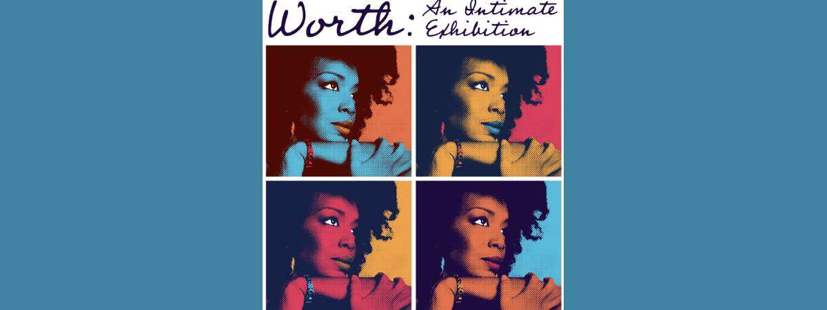 worth: an intimate exhibition