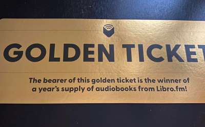golden ticket - bearer of ticket gets a year supply of audiobooks from libro.fm