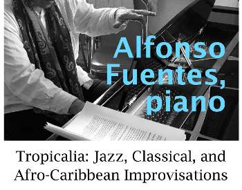 Tropicalia: Jazz, Classical, and Afro-Caribbean Improvisations with Alfonso Fuentes