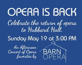 "Opera is Back" Celebrate the return of opera to Hubbard Hall: Sunday May 19 at 3:00 pm
