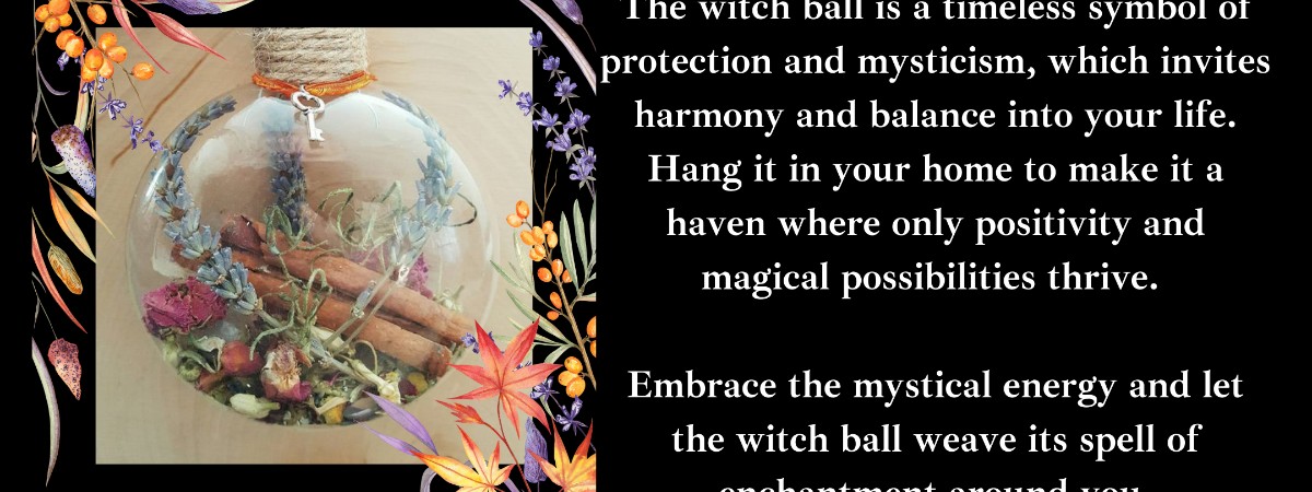 Glass ball with herbs and cinnamon sticks and description of a witch ball