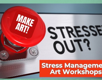 Red panic button reading, Stressed Out? Stress Management Art Workshops. Make Art