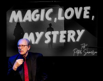 Magician Peter Samelson in MAGIC, LOVE, MYSTERY!