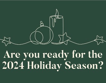 Are you ready for the 2024 Holiday Season?