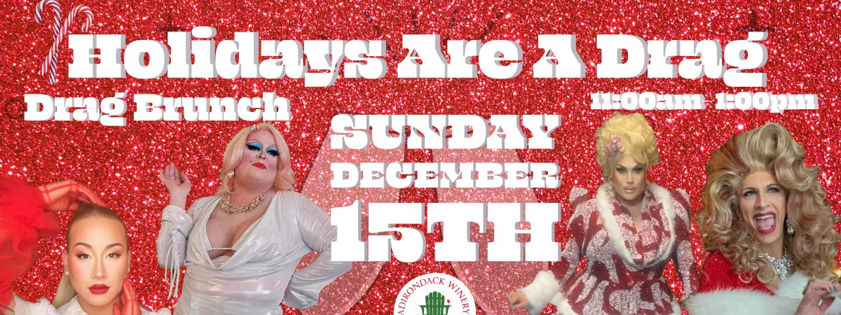 Holidays are a DRAG- Drag Brunch at the Winery (12/15)