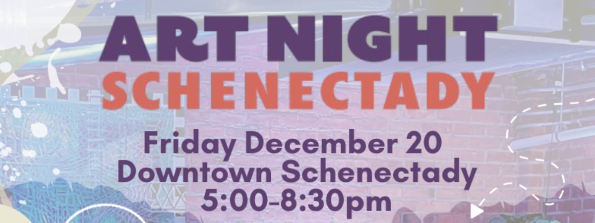 Art Night Schenectady, Friday December 20 in Downtown Schenectady from 5:00pm-8:30pm.