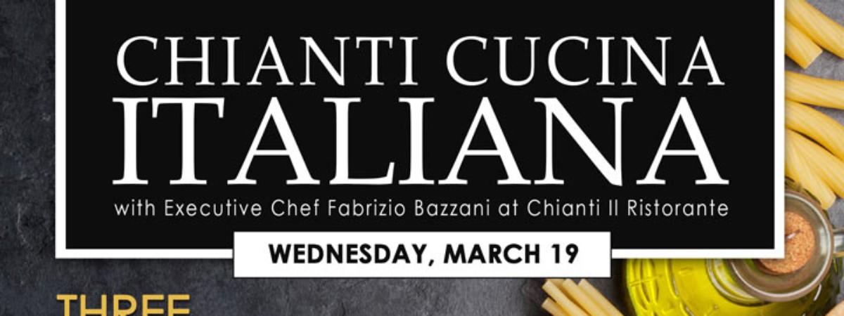 Chianti Cucina Italiana - Wednesday March 19th