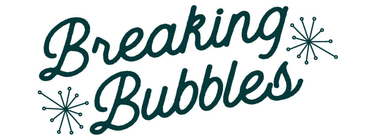 Breaking Bubbles!