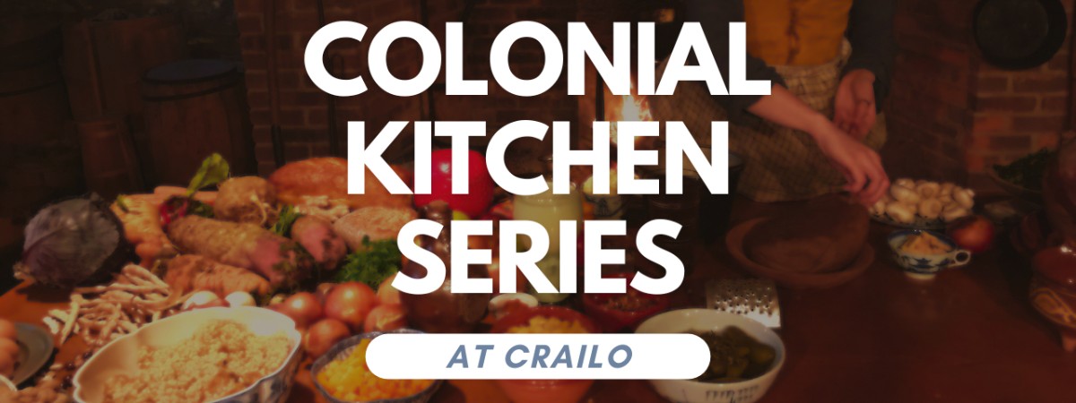 Image of costumed historic interpreter in front of hearth preparing food overlayed with text "Colonial Kitchen Series at Crailo"