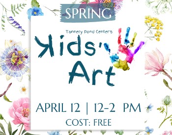 Spring Kids' Art at Tannery Pond Center