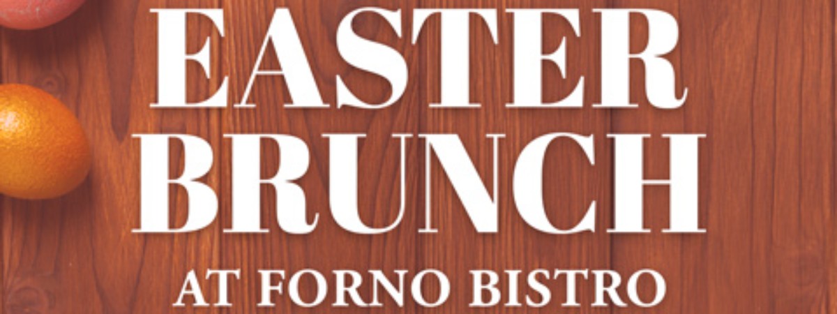 Easter Brunch At Forno Bistro