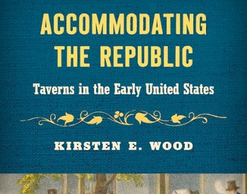 Book Cover for "Accommodating the Republic: Taverns in the Early United States"