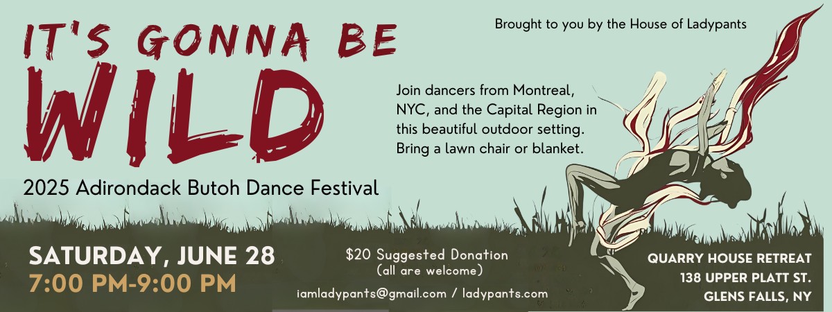 'It's Gonna Be Wild' Adirondack Butoh Festival on June 28