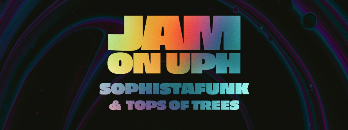 Jam on UPH with Sophistafunk and Tops of Trees