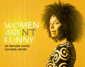 Women Aren't Funny Comedy Series with Bethany Van Delft