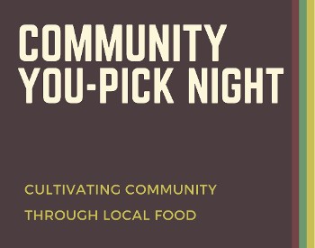 Community You-Pick Night - Cultivating Community Through Local Food - Thursday 5:30 PM to 7:00 PM - Owls Head, NY
