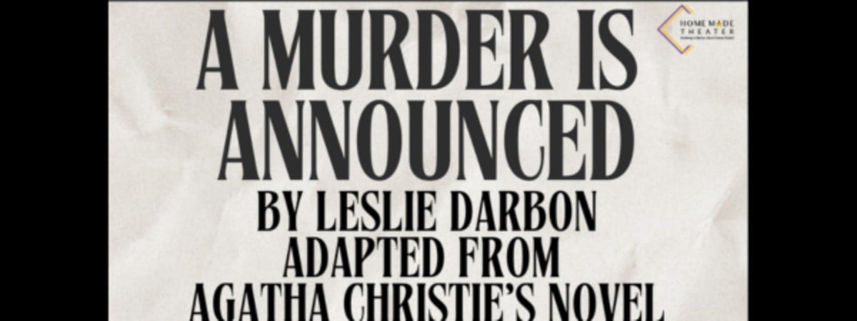 Home Made Theater presents A MURDER IS ANNOUNCED