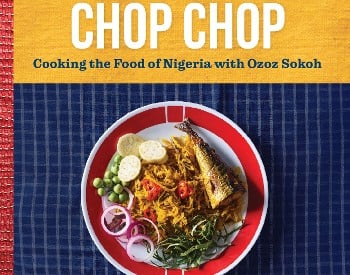 Chop Chop: Cooking the Food of Nigeria with Ozoz Sokoh