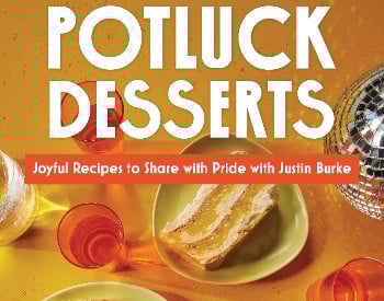 Potluck Desserts: Joyful Recipes to Share with Pride with Justin Burke