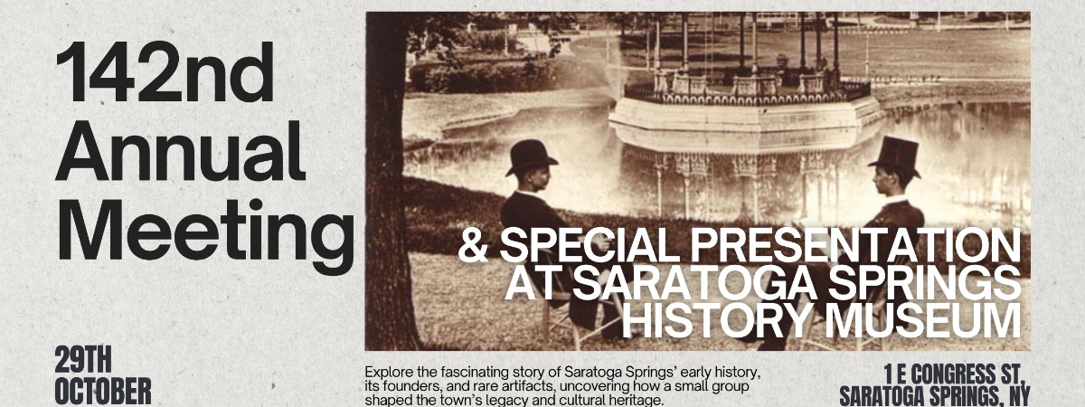 142nd Annual Meeting & Special Presentation at the Saratoga Springs History Museum