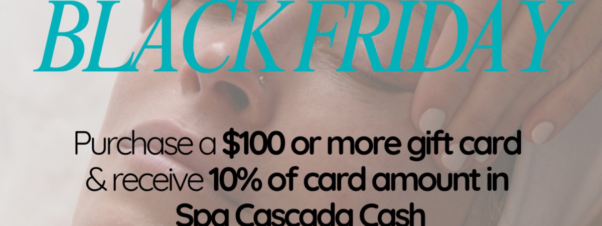 Spa Cascada Gift Card Event - Your perfect gift just got even better.