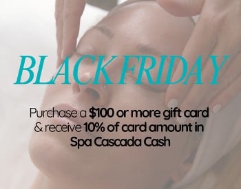 Spa Cascada Gift Card Event - Your perfect gift just got even better.