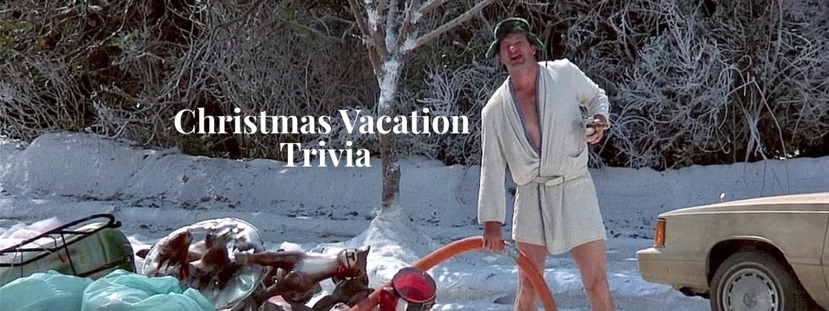 Christmas Vacation Trivia