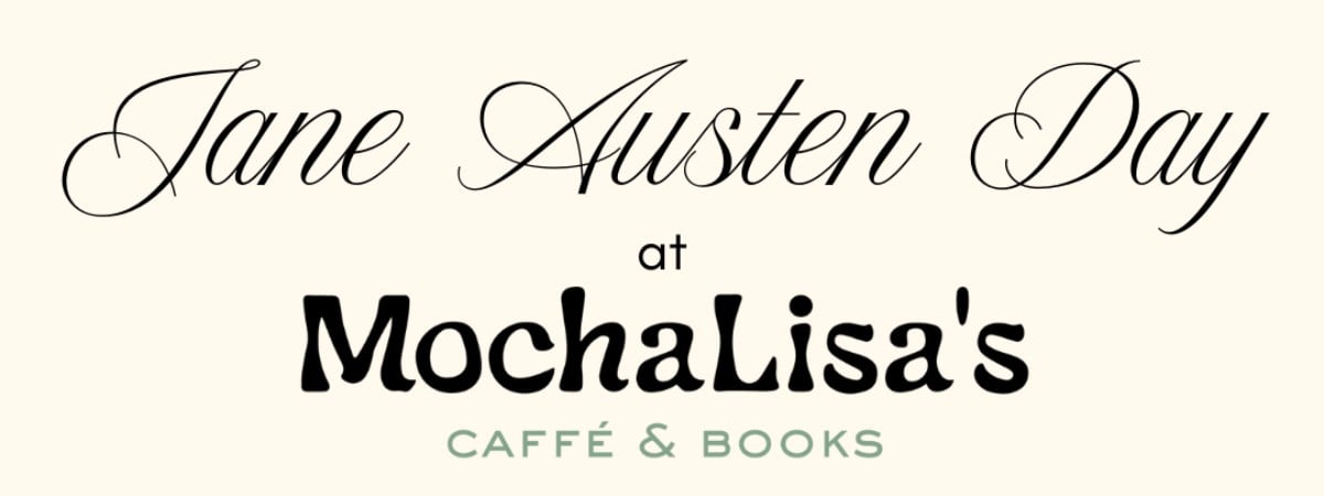 Jane Austen Day at MochaLisa's Caffe & Books