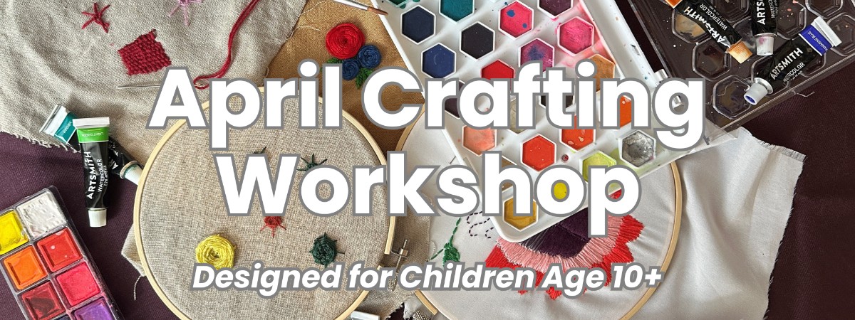 The words "April Crafting Workshop Designed for Children Age 10+" with a background photo showing art supplies