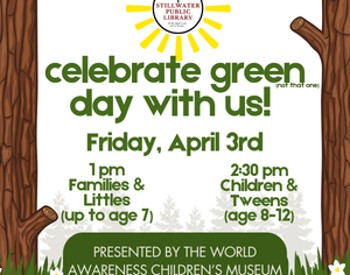 Invitation for children and families to celebrate Earth Day at the Stillwater Public Library. Green text announces the event as "Come Celebrate Green Day with Us!", below is the date, Friday April 3rd 2026.