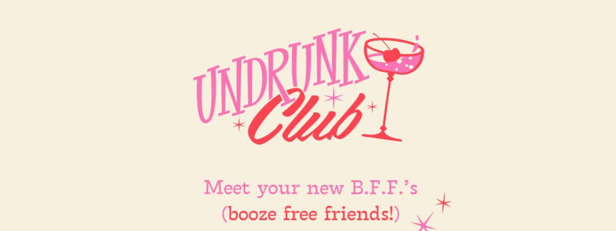 Undrunk Club!