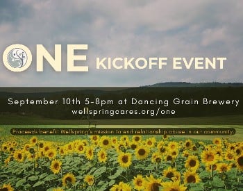 Wellspring - ONE Kickoff Event - September 10th 5:00-8:00 at Dancing Grain - support survivors of abuse in our community