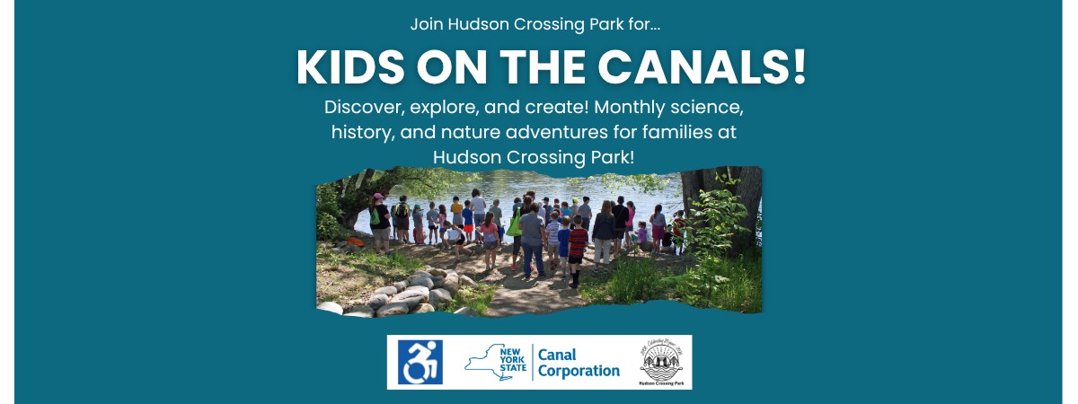 Teal Graphic that includes an image of a group of kids looking at a river, with the event information in white above the image. There are also logos for wheelchair accessibility, NYS Canal Corp, and Hudson Crossing Park.