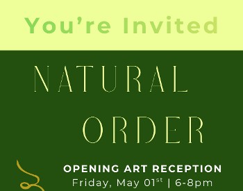 Natural Order Opening Art Reception