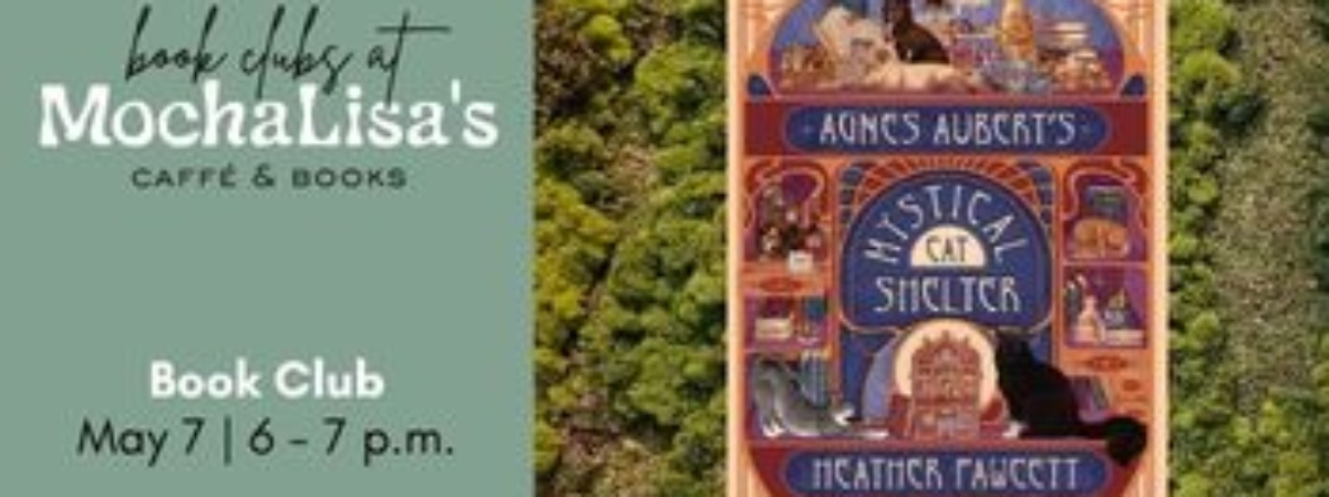 MochaLisa's Book Club Agnes Aubert's Mystical Cat Shelter by Heather Fawcett - May 7, 2026 at 6 pm