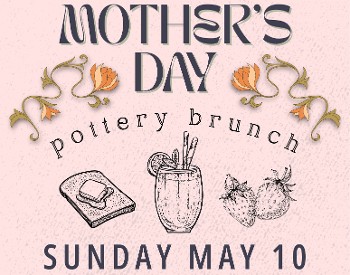 Mother's Day Pottery Brunch Sunday May 10th. Celebrate Mother&rsquo;s Day with bubbly, brunch, and a hands-on pottery experience where you&rsquo;ll create a custom ceramic mug/planter together in our cozy gallery.