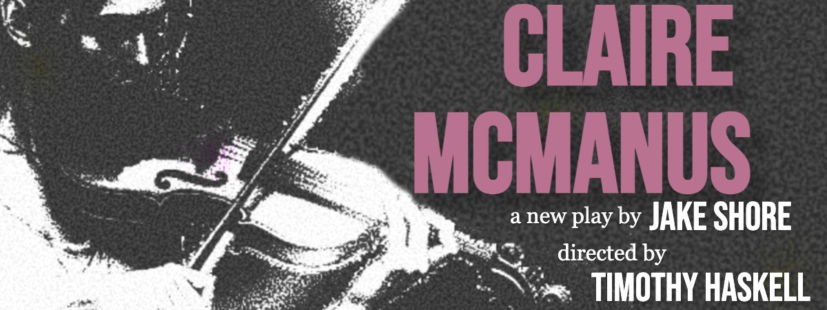 Claire McManus, a new play