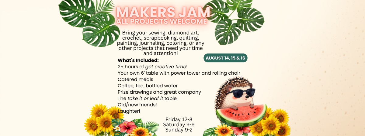 makers jam all projects welcome, bring your diamond art, crochet, scrapbooking, quilting, painting and all other projects that need your attention